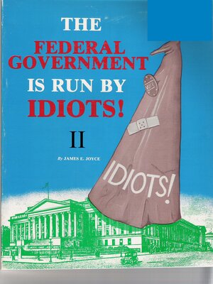 cover image of The Federal Government is Run by Idiots! II
